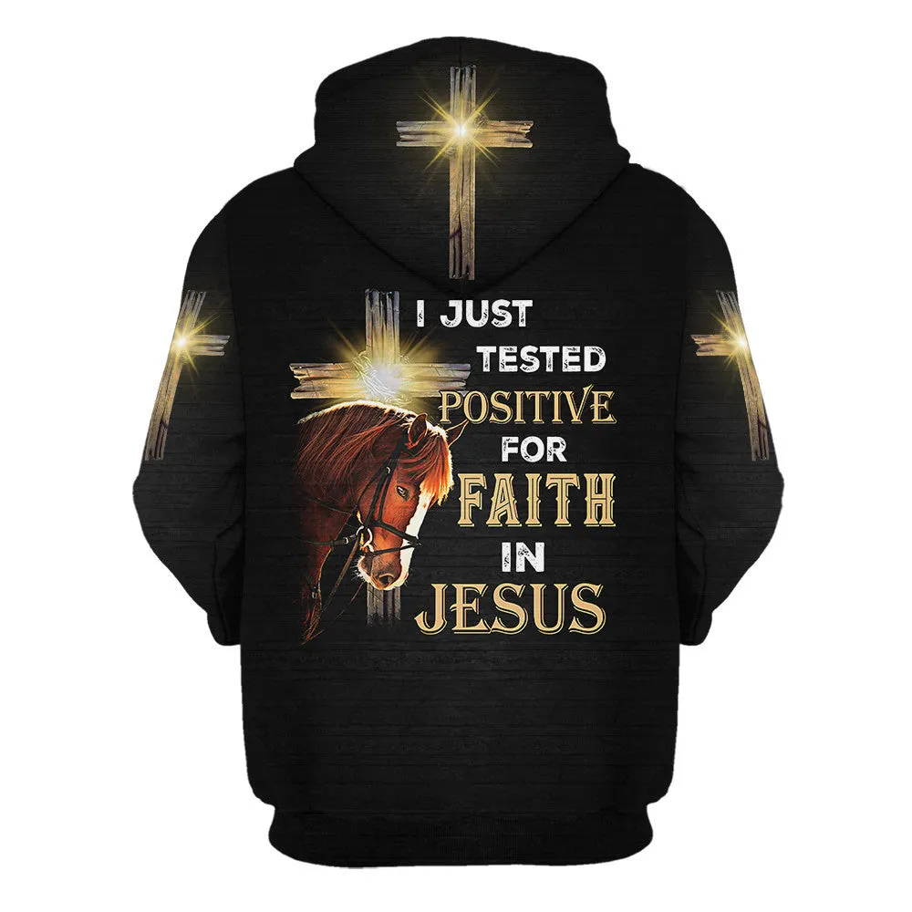 I Just Tested Positive For Faith In Jesus 3d Hoodies Horse And Cross Hoodies Jesus Hoodie