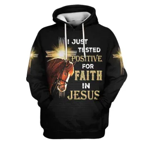I Just Tested Positive For Faith In Jesus 3d Hoodies Horse And Cross Hoodies Jesus Hoodie