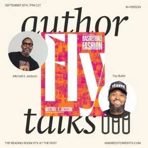 IRL Author Talk: Fly: The Big Book of Basketball Fashion with Mitchell S. Jackson & Tay Butler-September 13 at 7PM CT
